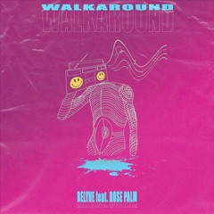 Relyve Feat. Rose Palm - Walkaround