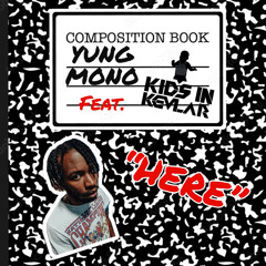 Here (ReImagined) Yung Mono x Kids In Kevlar