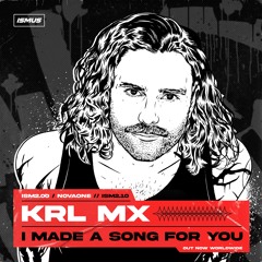 Krl Mx - I Made A Song For You