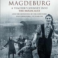 * A Train Near Magdeburg―The Holocaust, the survivors, and the American soldiers who saved them