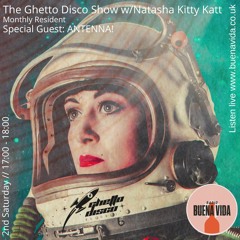 Ghetto Disco w/Natasha Kitty Katt & Antenna - Radio Buena Vida 12.06.21