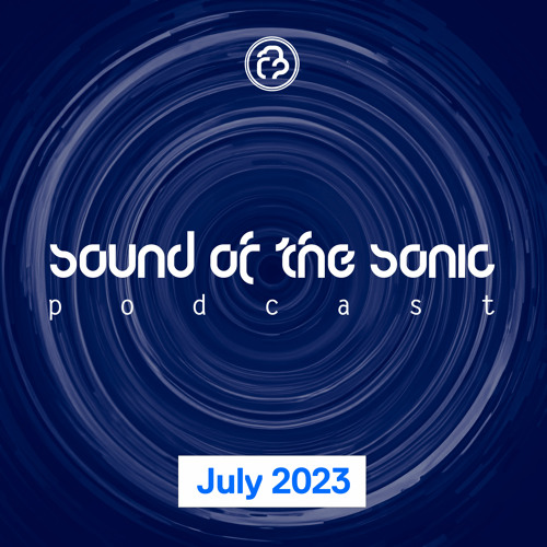 Sound Of The Sonic Podcast - July 2023