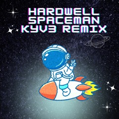 HARDWELL - SPACEMAN(KYV3 REMIX)