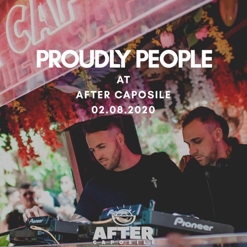 Proudly People at After Caposile 02.08.2020