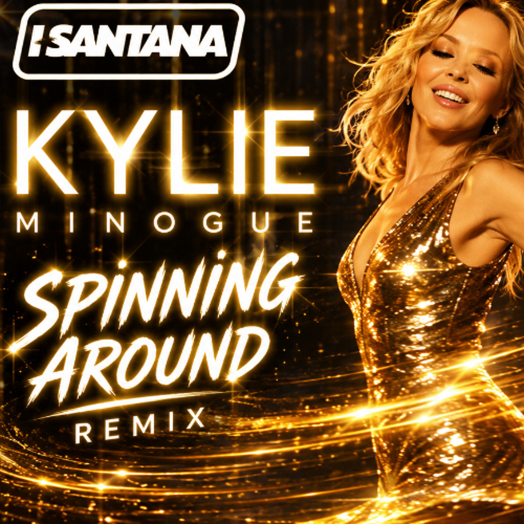 Stream Kylie Minogue - Spinning around ( Dj. Iván Santana 2026