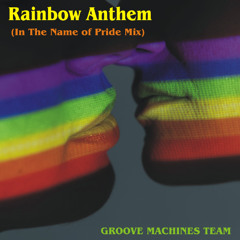 Rainbow Anthem (In The Name of Pride Mix)