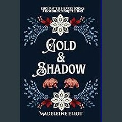 [Ebook]$$ 📖 Gold & Shadow: A Sweet & Spicy Goldilocks Retelling (Enchanted Hearts Book 1) <(READ P