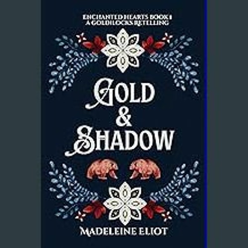 [Ebook]$$ 📖 Gold & Shadow: A Sweet & Spicy Goldilocks Retelling (Enchanted Hearts Book 1) <(READ P