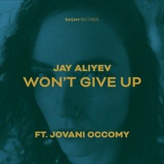 Jay Aliyev - Won't Give Up (ft. Jovani Occomy)