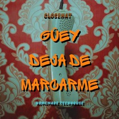 Guey Ya Deja De Marcarme