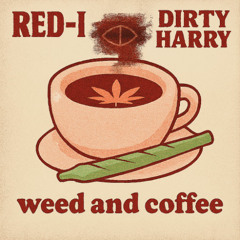 Dirty Harry - Weed & Coffee (Prod. Orioncreates, Red-I Productions)