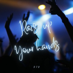 Raise Up Your Hands