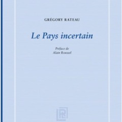 Le Pays incertain (Grégory Rateau)