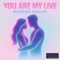 you are my live - moreno deejay radio mix