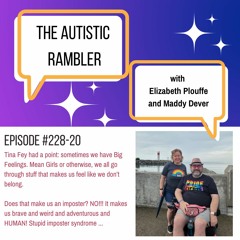 #228 Autistic Rambler Ep 20: We're Talking About Big Feelings And F Bombs