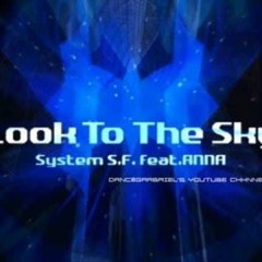 Look To The Sky - System S.F. Feat. Anna
