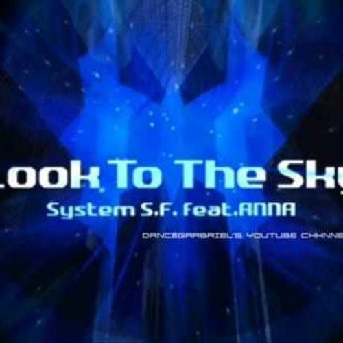 Look To The Sky - System S.F. Feat. Anna