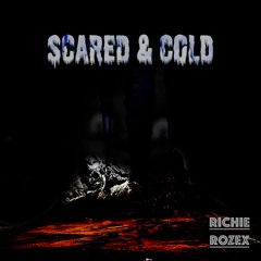 RICHIE ROZEX - Scared & Cold