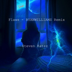 Steven Katzz - Flaws (RYANWILLIAMS Remix)