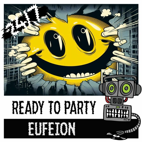 Eufeion - Ready 2 Party - (24/7 Hardcore) - OUT NOW!!