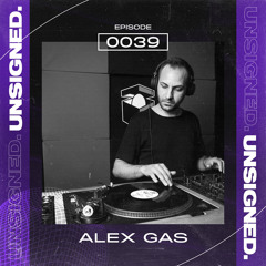 unsigned.radio 039 - Alex Gas
