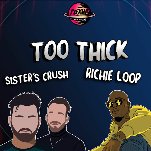 Sister's Crush & Richie Loop - Too Thick