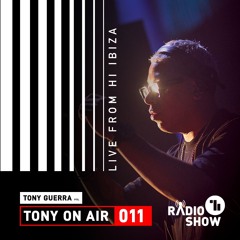 Tony Guerra On Air - Episode 011 - Tony Guerra Live from Hi Ibiza WarmUp (Julio 2024)