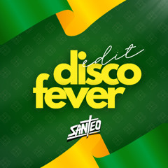 Disco Fever (Santeo Edit)