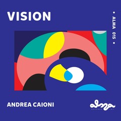 Premiere : Andrea Caioni - Vision (ALMA015)
