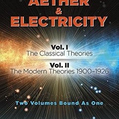 [View] EBOOK 📒 A History of the Theories of Aether & Electricity: Two Volumes Bound