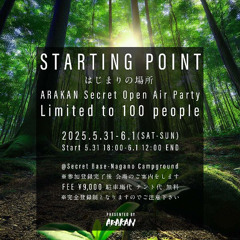 STARTING POINT -はじまりの場所- ARAKAN Secret Open Air Party