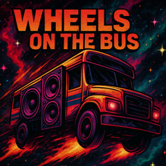 Wheels on the Bus - DJMRSHL Uptempo Mix