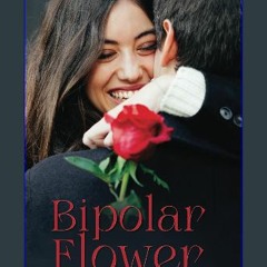 READ [PDF] 💖 Bipolar Flower [PDF]