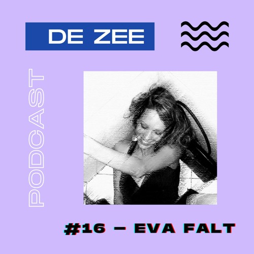 De Zee Podcast #16 - Eva Falt