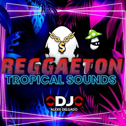 Stream Libreria Reggaeton Tropical Sounds - Dj Alexis Delgado (Gratis) by  DJ Alexis Delgado | Listen online for free on SoundCloud