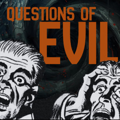 Questions of Evil  9.14.25