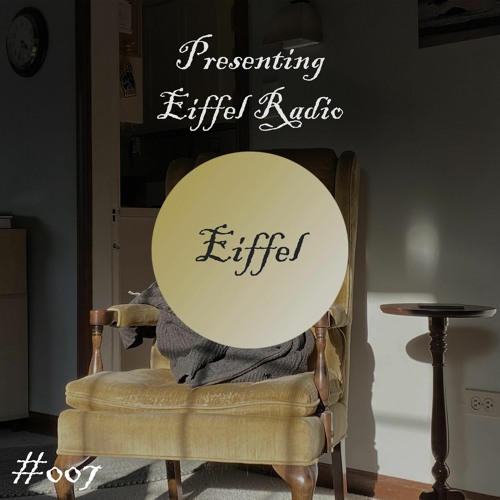 Eiffel Presents: Eiffel Radio #007