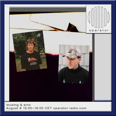 𝗺𝘂𝘀𝗶𝗻𝗴 & 𝘀𝗶𝗻𝗼 | 𝗼𝗽𝗲𝗿𝗮𝘁𝗼𝗿 𝗿𝗮𝗱𝗶𝗼 | 𝟬𝟴.𝟬𝟴.𝟮𝟰