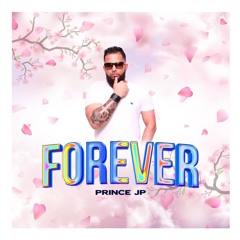 Forever - Prince JP ft DNYCE