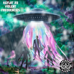 Keflat23 - Violent Frequencies