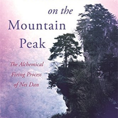 [Access] EBOOK 📫 White Moon on the Mountain Peak: The Alchemical Firing Process of N