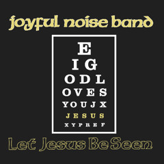 Joyful Noise Band - I Am Living Proof