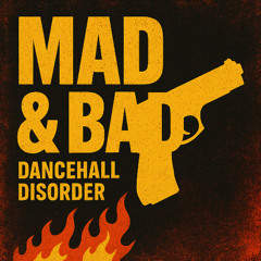 Mad & Bad Dancehall