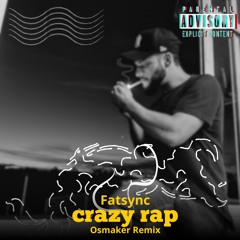 Fatsync - Crazy Rap (Osmaker Remix) Free Download