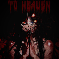 TO HEAVEN
