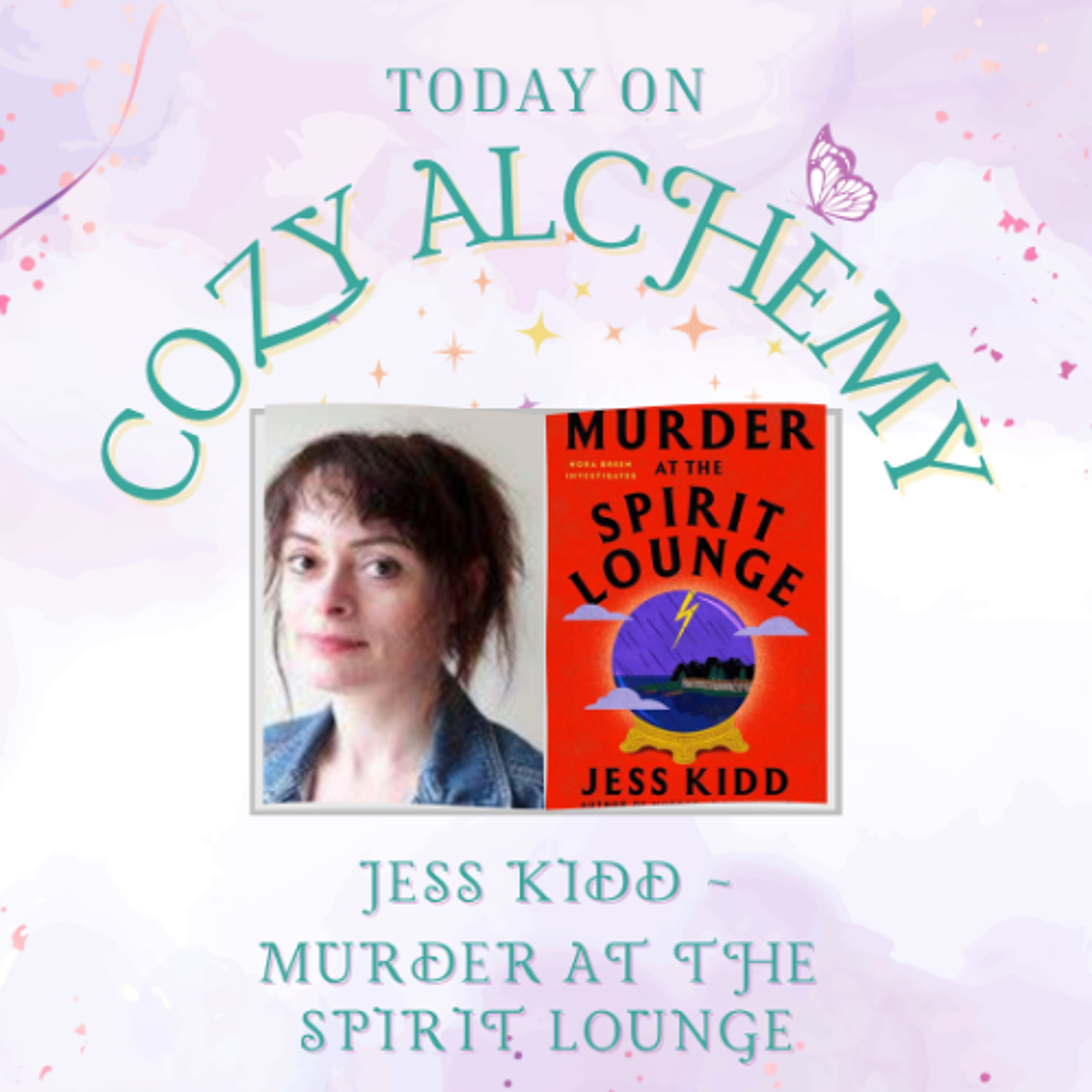 Jess Kidd ~ Murder at the Spirit Lounge ~ Cozy Alchemy Episode 40