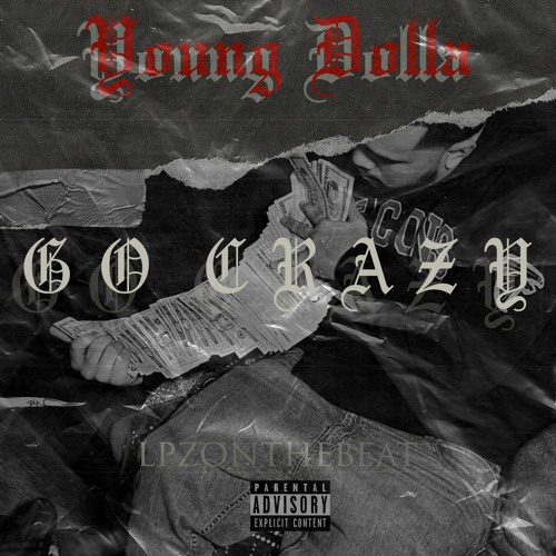 Go Crazy (feat. Young Dolla)(prod. LPZonthebeat)