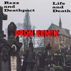 Rezz And Deathpact - Life & Death (DRGN Remix)