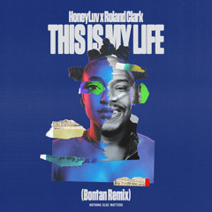 HoneyLuv, Roland Clark - This Is My Life (Bontan Extended Mix)
