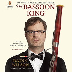 download KINDLE ✔️ The Bassoon King: My Life in Art, Faith, and Idiocy by  Rainn Wils